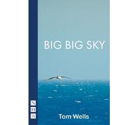 Tom Wells Big Big Sky (Tascabile) NHB Modern Plays