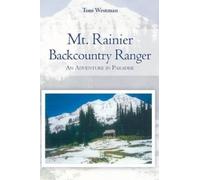 Tom Westman – Mt. Rainier Backcountry Ranger – Tascabile