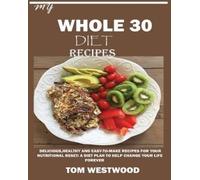 Tom Westwood My Whole 30 Diet Recipes (Tascabile)