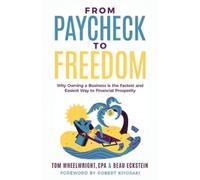 Tom Wheelwright Beau Eckstein From Paycheck to Freedom (Tascabile)