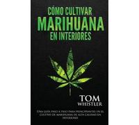 Tom Whistler Cómo cultivar marihuana en interiores (Tascabile)
