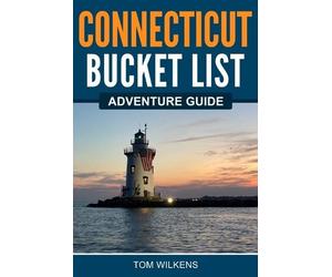 Tom Wilkens Connecticut Bucket List Adventure Guide (Tascabile)