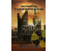 Tom William Linden The Complete Nuclear Survival Guide (Tascabile)