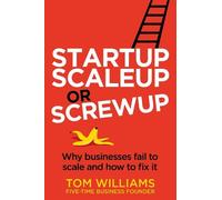 Tom Williams Startup, Scaleup or Screwup (Tascabile)
