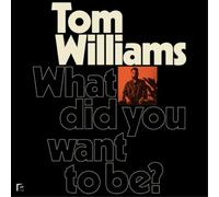 Tom Williams What Did You Want to Be? (Vinyl LP) 12" Album