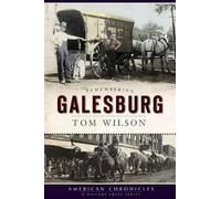 Tom Wilson Remembering Galesburg (Tascabile) American Chronicles