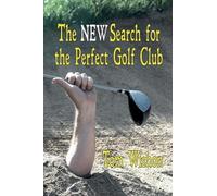 Tom Wishon The NEW Search for the Perfect Golf Club (Tascabile)