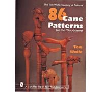 Tom Wolfe 86 Cane Patterns for the Woodcarver (Tascabile)
