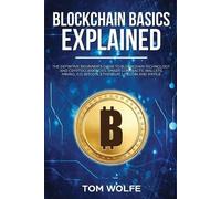 Tom Wolfe Blockchain Basics Explained (Tascabile)