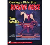 Tom Wolfe Carving a Kid’s Size Rocking Horse (Tascabile)