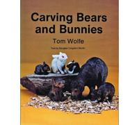Tom Wolfe Carving Bears and Bunnies (Tascabile)