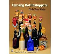Tom Wolfe Carving Bottlestpers with Tom Wolfe (Tascabile)