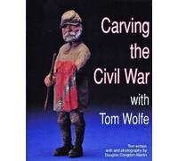 Tom Wolfe Carving the Civil War (Tascabile)
