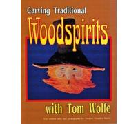 Tom Wolfe Carving Traditional Woodspirits with Tom Wolfe (Tascabile)