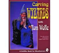 Tom Wolfe Carving Wizards with Tom Wolfe (Tascabile)