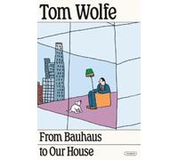 Tom Wolfe From Bauhaus to Our House (Tascabile)