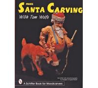 Tom Wolfe More Santa Carving with Tom Wolfe (Tascabile)