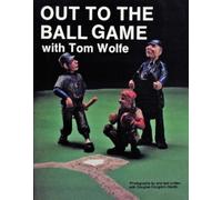 Tom Wolfe Out to the Ball Game with Tom Wolfe (Tascabile)