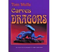 Tom Wolfe Tom Wolfe Carves Dragons (Tascabile)