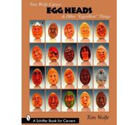Tom Wolfe Tom Wolfe Carves Egg Heads & Other “Eggcellent” Things (Tascabile)