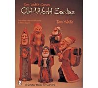 Tom Wolfe Tom Wolfe Carves Old-World Santas (Tascabile)