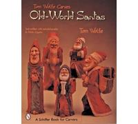 Tom Wolfe Tom Wolfe Carves Old-World Santas (Tascabile)