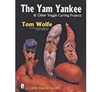 Tom Wolfe The Yam Yankee & Other Veggie Carving Projects (Tascabile)
