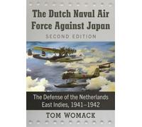 Tom Womack The Dutch Naval Air Force Against Japan (Tascabile)