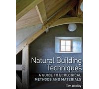 Tom Woolley Natural Building Techniques (Tascabile)