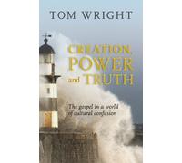Tom Wright Creation, Power and Truth (Tascabile)