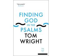 Tom Wright Finding God in the Psalms (Tascabile)