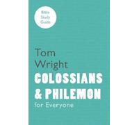 Tom Wright For Everyone Bible Study Guide: Colossians and Philemon (Tascabile)