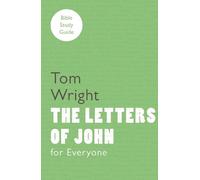 Tom Wright For Everyone Bible Study Guide: Letters Of John (Tascabile)