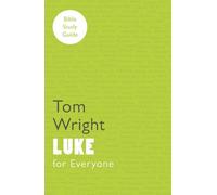 Tom Wright For Everyone Bible Study Guide: Luke (Tascabile)