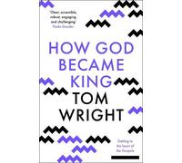 Tom Wright How God Became King (Tascabile)