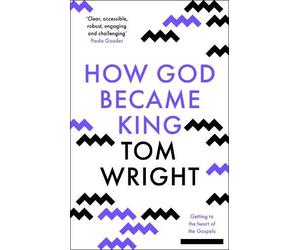 Tom Wright How God Became King (Tascabile)