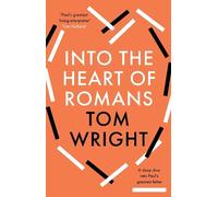 Tom Wright Into the Heart of Romans (Copertina rigida)