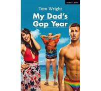 Tom Wright My Dad's Gap Year (Tascabile) Modern Plays