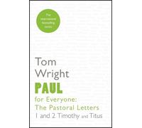 Tom Wright Paul for Everyone: The Pastoral Letters (Tascabile)