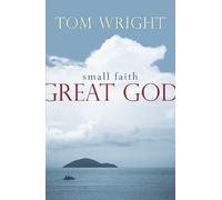 Tom Wright Small Faith, Great God (Tascabile)