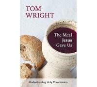 Tom Wright The Meal Jesus Gave Us (Tascabile)