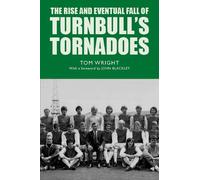 Tom Wright The Rise and Eventual Fall of Turnbull's Tornadoes (Tascabile)