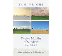 Tom Wright Twelve Months of Sundays Years A, B and C (Tascabile)