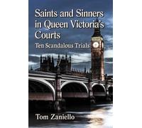 Tom Zaniello Saints and Sinners in Queen Victoria's Courts (Tascabile)