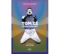 TOM ZÉ. L'ULTIMO TROPICALISTA - Scaramuzzo Pietro - 2022 - ADD Editore