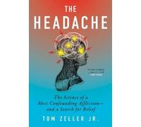 The Headache: The Science of a Most Confounding Affliction-and a Search for Relief