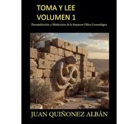 Toma y Lee Volumen 1: Desmitificacion y Mitificacion de la Serpiente Falica Cosmologica
