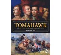 Tomahawk. Trent'anni di guerre nelle pianure
