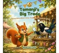 Tomanji’s Big Trade: A Money Story About Value, Trading, and Wants vs. Needs.