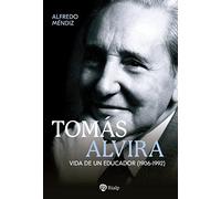 Tomás Alvira: Vida de un educador (1906-1992)